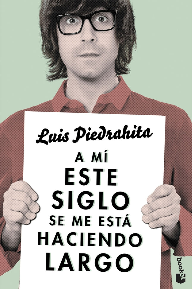 A mí este siglo se me está haciendo largo - Luis Piedrahita - Tapa blanda