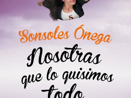 Libro Nosotras Que Lo Quisimos Todo: Beatriz, directora de Compras en una multinacional de lencería, recibeuna irresisti