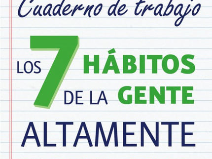 Libro Los 7 Hábitos De La Gente Altamente Efectiva: Stephen R. Covey presenta un complemento práctico a Los 7 hábitos de