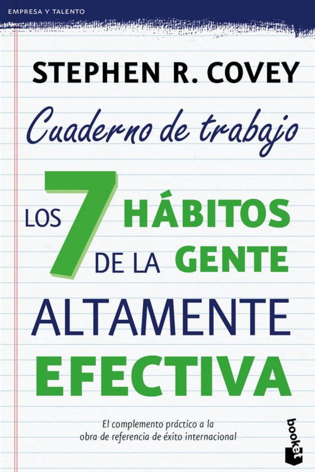 Libro Los 7 Hábitos De La Gente Altamente Efectiva: Stephen R. Covey presenta un complemento práctico a Los 7 hábitos de