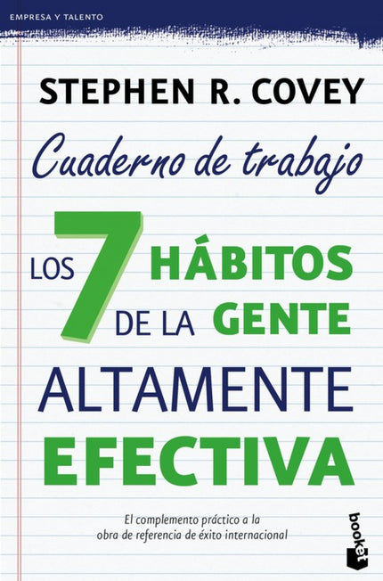 Libro Los 7 Hábitos De La Gente Altamente Efectiva: Stephen R. Covey presenta un complemento práctico a Los 7 hábitos de