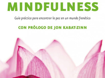 Libro Mindfulness: Esta obra nos propone una serie de prácticas sencillas y efectivas que podemos aplicar en nuestro día