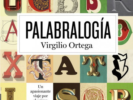 Libro Palabralogía: Palabralogía es una forma amena de descubrir cómo ha evolucionado el lenguajedesde Egipto, Grecia y 