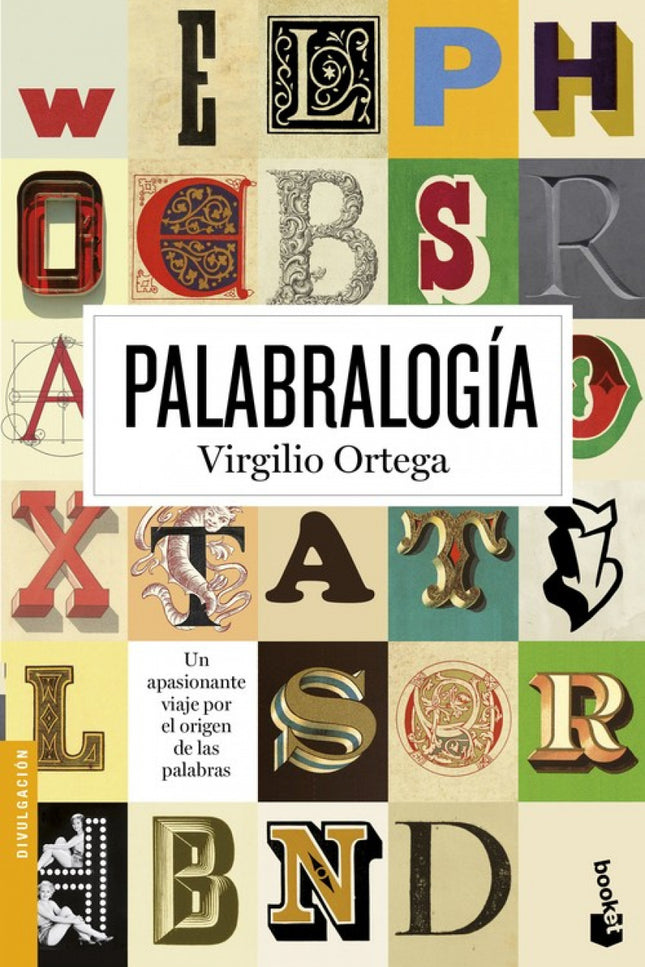 Libro Palabralogía: Palabralogía es una forma amena de descubrir cómo ha evolucionado el lenguajedesde Egipto, Grecia y 