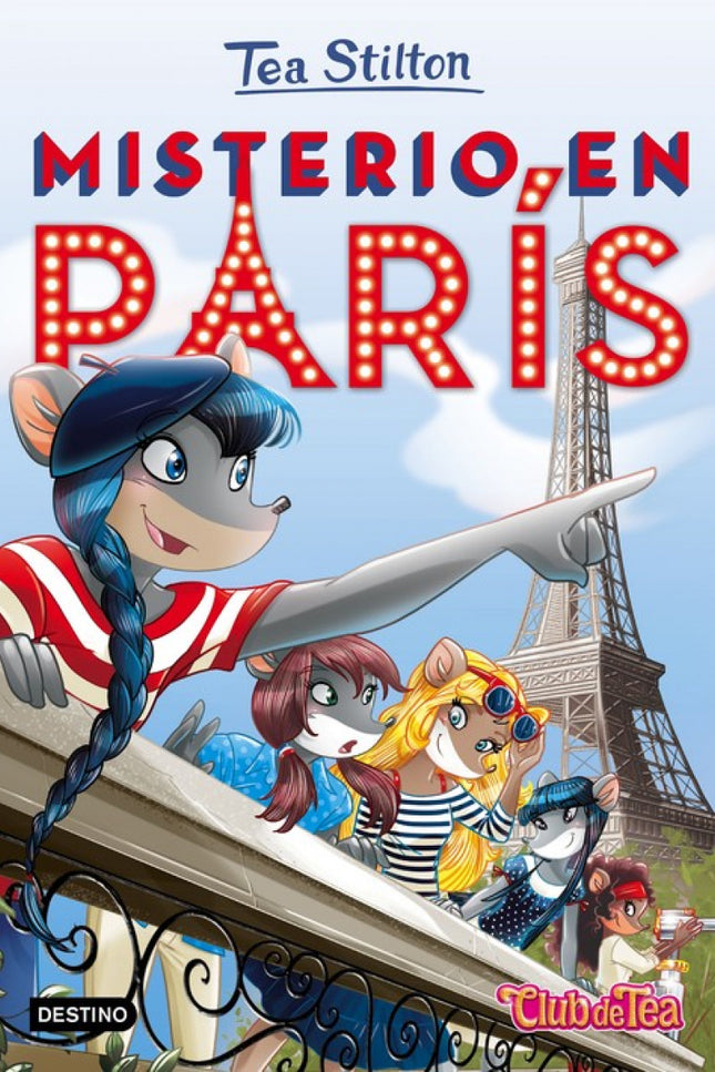 Libro Misterio En Paris: Las chicas del Club de Tea van a París de vacaciones, pero allí tendrán que enfrentarse a un nu