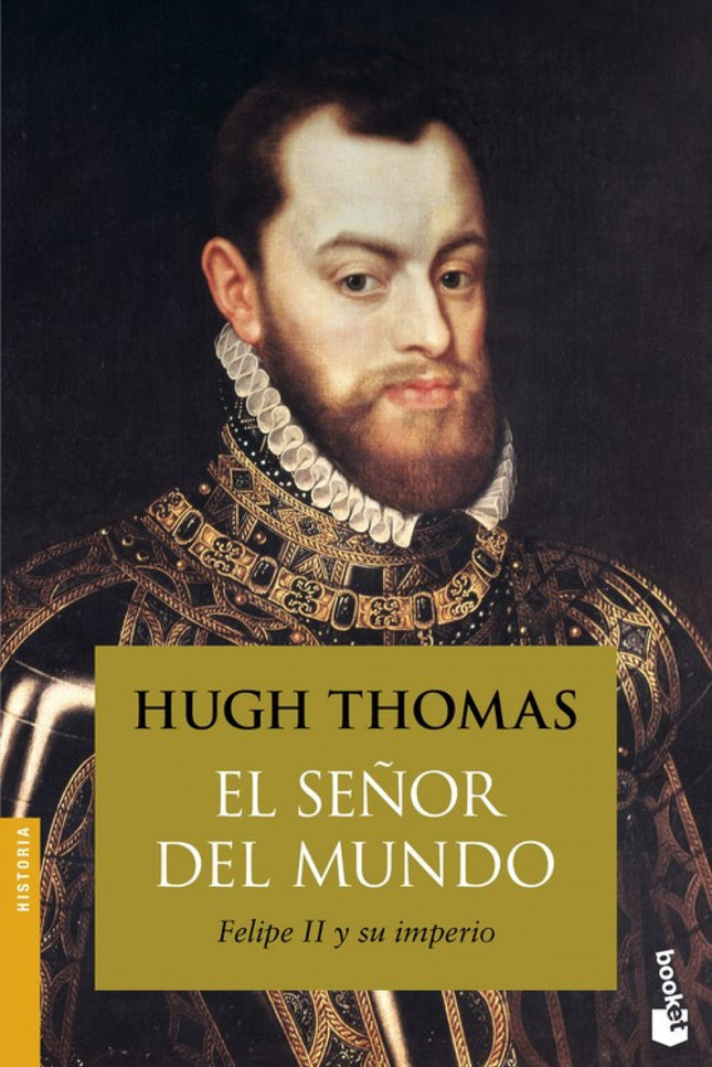 Libro El Señor Del Mundo: Este volumen completa la trilogía sobre el Imperio español que el gran historiador Hugh Thomas