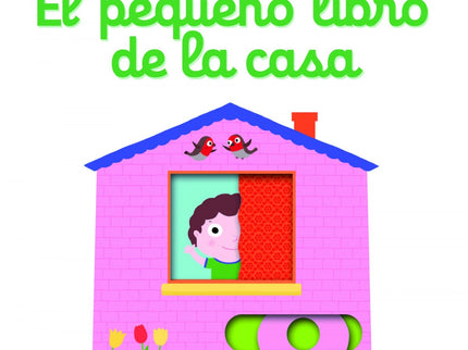 Libro El Pequeño Libro De La Casa: ¿Qué partes componen la casa? ¿Que hay dentro del salón, el baño, o la cocina? íDescu