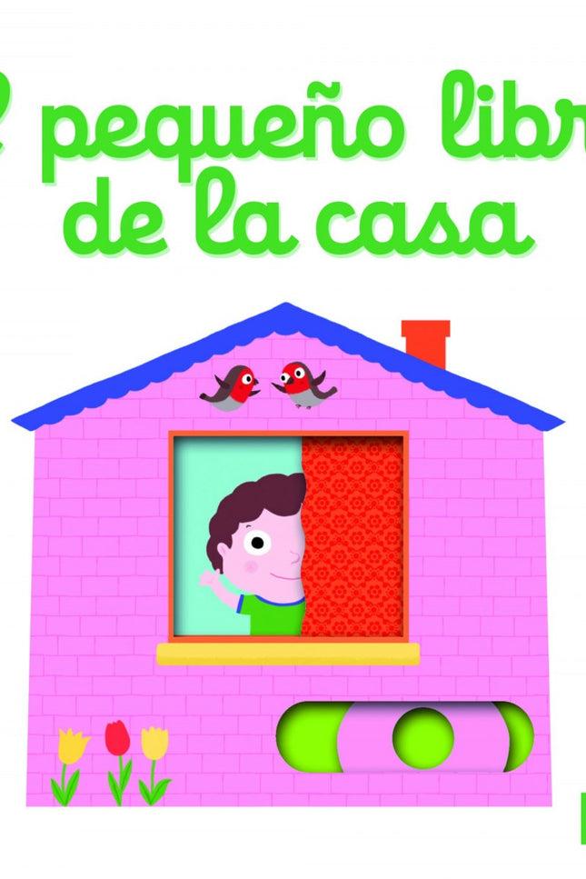 Libro El Pequeño Libro De La Casa: ¿Qué partes componen la casa? ¿Que hay dentro del salón, el baño, o la cocina? íDescu