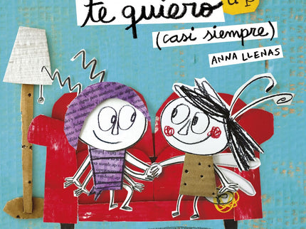 Libro Te Quiero (casi Siempre): Lolo y Rita son muy distintos, por eso a veces se molestan. Un ejemplo de cómo las relac