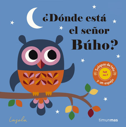Libro ¿dónde Esta El Señor Buho?: Un libro que presenta los animales que gustan a los más pequeños de la mano de Ingela,