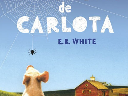 Libro La Telaraña De Carlota: Wilbur es un carin?oso y ti?mido cerdito que se hace amigo de una hermosa ara- n?a gris ll