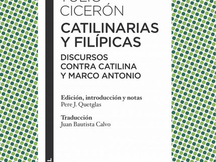 Libro Catilinarias Y Filipicas: A través de sus discursos, Cicerón nos permite apreciar el convulso periodo histórico qu