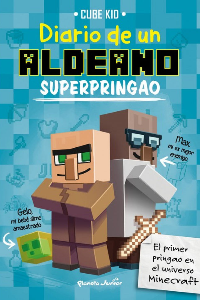 Libro Diario De Un Aldeano Superpringao: El aprendizaje de Pánfilo sigue su curso en el instituto de Minecraftia. Entre 