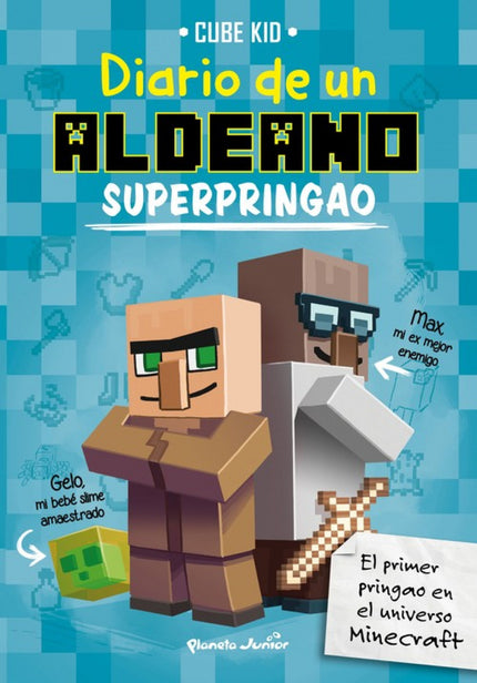 Libro Diario De Un Aldeano Superpringao: El aprendizaje de Pánfilo sigue su curso en el instituto de Minecraftia. Entre 