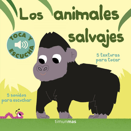 Libro Los Animales Salvajes: Sonidos y texturas, los dos elementos preferidos por los ma?s pequen?os, juntos en esta col