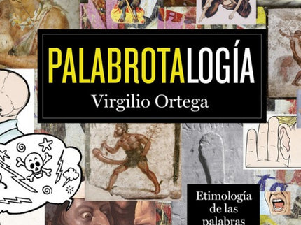 Libro Palabrotalogía: ¿Sabía usted que los romanos tenían más de sesenta formas de decir 'puta'? ¿No habrá alguna relaci