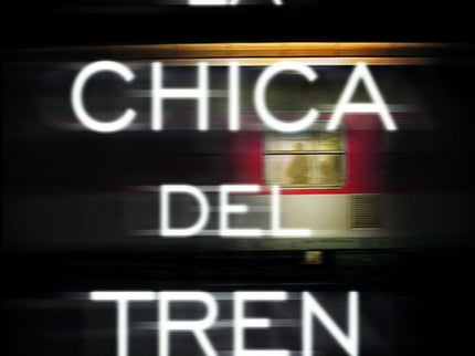 Libro La Chica Del Tren: ¿Estabas en el tren de las 8. 04? ¿Viste algo sospechoso? Rachel, sí  Rachel toma siempre el tr