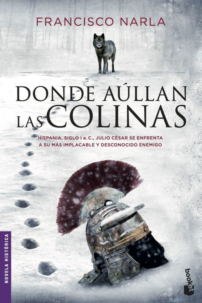 Libro Donde Aullan Las Colinas: Un grupo de legionarios fieles a Julio Césarse hacen pasar por alimañeros y seofrecen a 