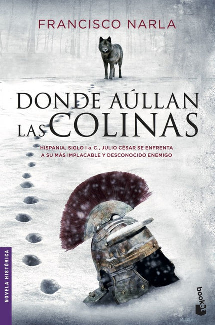 Libro Donde Aullan Las Colinas: Un grupo de legionarios fieles a Julio Césarse hacen pasar por alimañeros y seofrecen a 