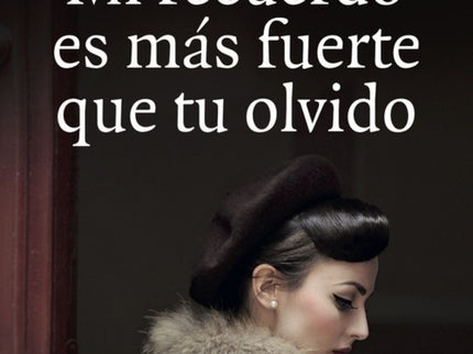 Libro Mi Recuerdo Es Mas Fuerte Que Tu Olvido: Una brillante carrera como juez, el respeto de quienes la rodean, unavida