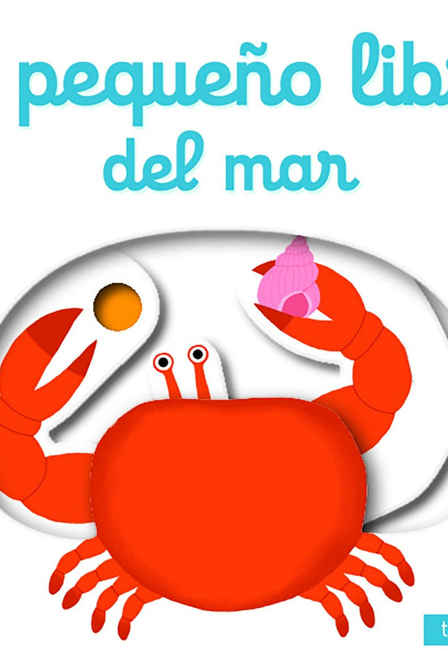 Libro El Pequeño Libro Del Mar: Viaja hasta la orilla del mar y disfruta en la playa con los animales y objetos que sale