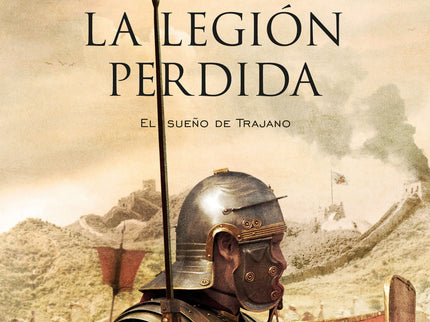 Libro La Legion Perdida: Intrigas, batallas, dos mujeres adolescentes, idiomas extraños, Roma, Partia, India, China, dos