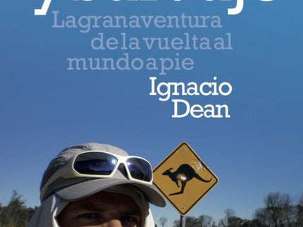 Libro Libre Y Salvaje: «El sentido de la vida es luchar por nuestros sueños, y este viaje nace de un sueño: dar la vuelta al mundo caminando. ¿Por qué a pie, y no en moto, en bici o en furgoneta?