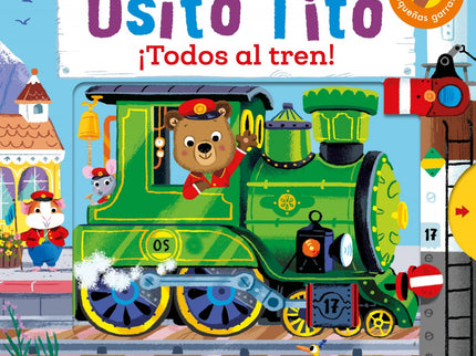 Libro Osito Tito. ¡todos Al Tren!: Ser conductor de tren es un trabajo muy duro, pero a Osito Tito ¡le encanta! ¡Acompa?n?alo en este divertidi?simo libro animado con lengu?etas!