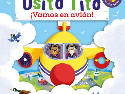 Libro Osito Tito. ¡vamos En Avión!: ¡Sube al avio?n de Osito Tito! Acompa?n?alo en esta aventura, descubre el aeropuerto y todos los secretos del avio?n en este divertidi?simo libro animado con lengu?etas.