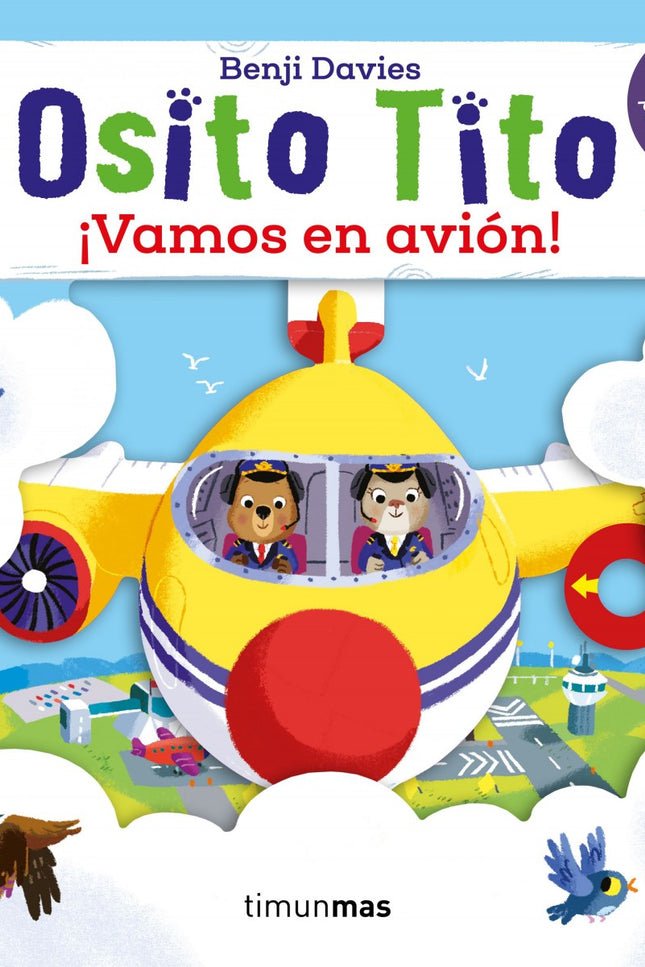 Libro Osito Tito. ¡vamos En Avión!: ¡Sube al avio?n de Osito Tito! Acompa?n?alo en esta aventura, descubre el aeropuerto y todos los secretos del avio?n en este divertidi?simo libro animado con lengu?etas.