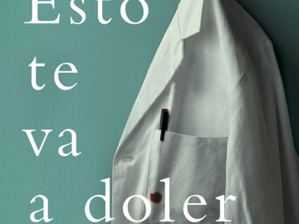 Libro Esto Te Va A Doler: Bienvenido al estimulante trabajo de médico: 97 horas a la semana y disponibilidad los 365 días del año. Bienvenido a un sunami de fluidos corporales compensados por unos ingresos económicos inferiores a los de un parquímetro.