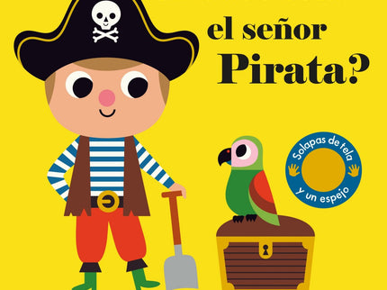 Libro ¿dónde Está El Señor Pirata?: Libro que presentan a los personajes que gustan a los más pequeños de la mano de Ingela, la reconocida ilustradora nórdica. Cada libro contiene solapas de fieltro y un espejo al final.áá