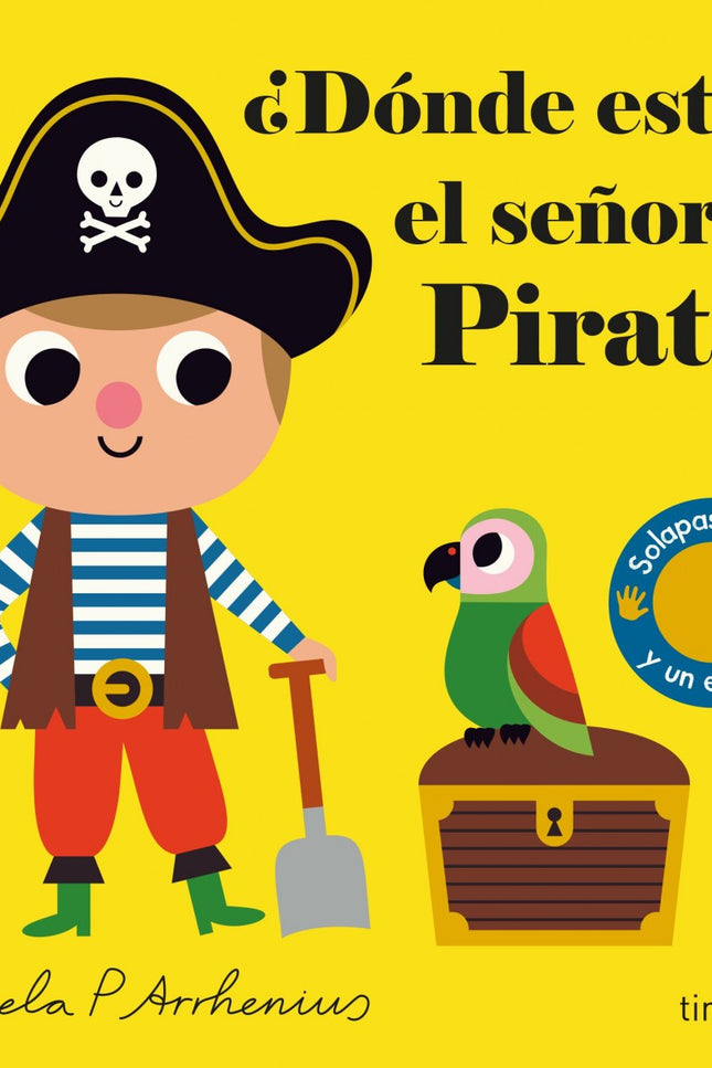 Libro ¿dónde Está El Señor Pirata?: Libro que presentan a los personajes que gustan a los más pequeños de la mano de Ingela, la reconocida ilustradora nórdica. Cada libro contiene solapas de fieltro y un espejo al final.áá