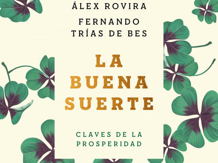 Libro La Buena Suerte (tapa Blanda): Una nueva edición, esta vez en formato rústica, de uno de los libros más importantes del desarrollo personal, que también incorpora un nuevo capítulo desarrollado por los autores, titulado: La fórmula de la Buena Suerte.