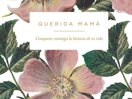 Libro Querida Mamá: Demostrarle a tu madre cuánto la quieres es el mejor de los regalos. Este libro será vuestro mejor aliado para recordar grandes momentos de su vida, de la tuya, de todo lo que habéis compartido.