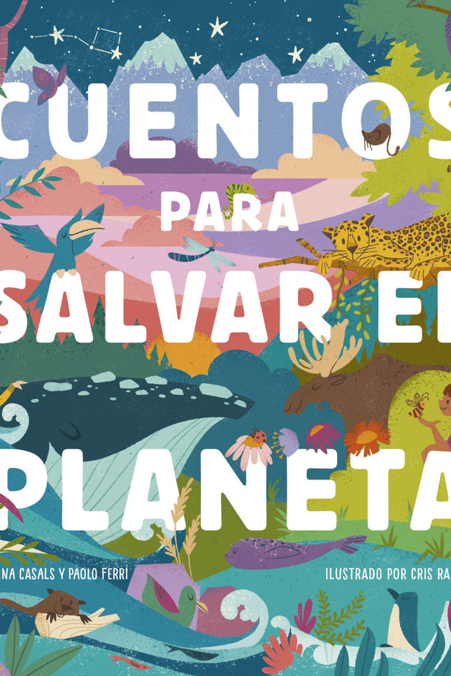 Libro Cuentos Para Salvar El Planeta: Uno cuida lo que ama, y amar la naturaleza es urgente. A través de seis cuentos en los que la naturaleza, los animales y los niños son los protagonistas, este libro ilustrado plantea las principales problemáticas medioambientales a las que nos enfrentamos.