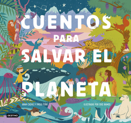 Libro Cuentos Para Salvar El Planeta: Uno cuida lo que ama, y amar la naturaleza es urgente. A través de seis cuentos en los que la naturaleza, los animales y los niños son los protagonistas, este libro ilustrado plantea las principales problemáticas medioambientales a las que nos enfrentamos.
