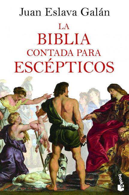 Libro La Biblia Contada Para Escépticos: ¿Quién escribió la Biblia? ¿Qué hay de cierto en ella?