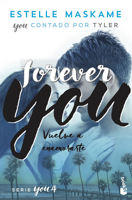 Libro You 4. Forever You: La gente cree que Tyler lo tiene todo... aunque e?l sabe que no tiene nada.