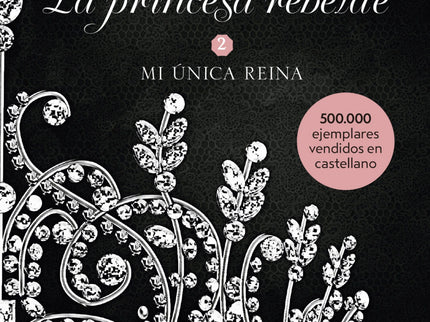 Libro Mi única Reina: Su estatus de princesa y la posición de él como un galán de Hollywood impedían un futuro juntos. Pero las cotas de placer a las que podían llevarse mutuamente fueron totalmente inesperadas.