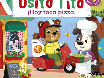 Osito Tito. ¡hoy Toca Pizza!