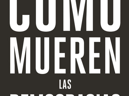 Cómo mueren las democracias - Steven Levitsky - Tapa blanda