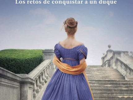 Los Retos De Conquistar A Un Duque