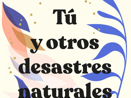 Tú Y Otros Desastres Naturales