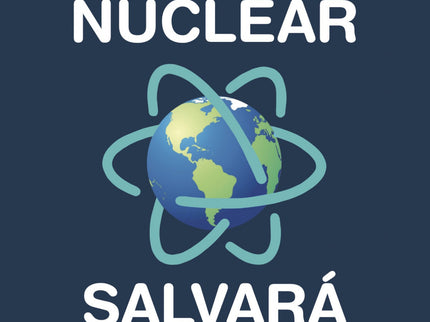 La Energía Nuclear Salvará El Mundo