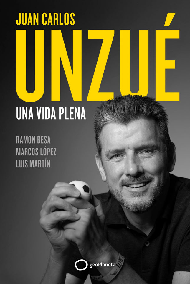 Juan Carlos Unzué - Una Vida Plena