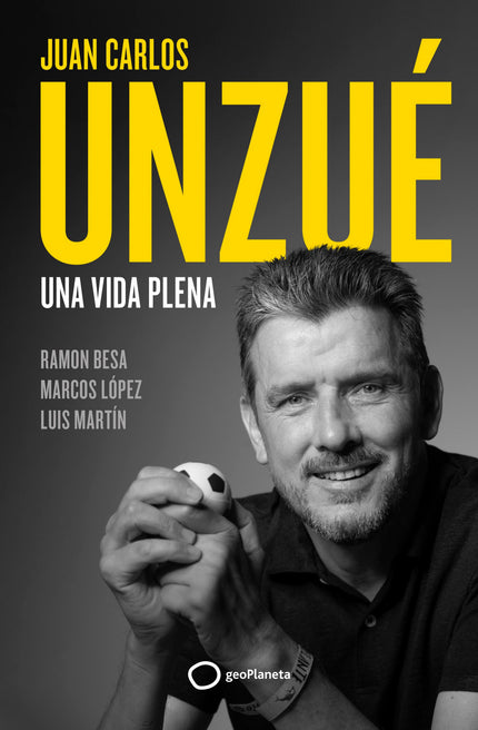 Juan Carlos Unzué - Una Vida Plena