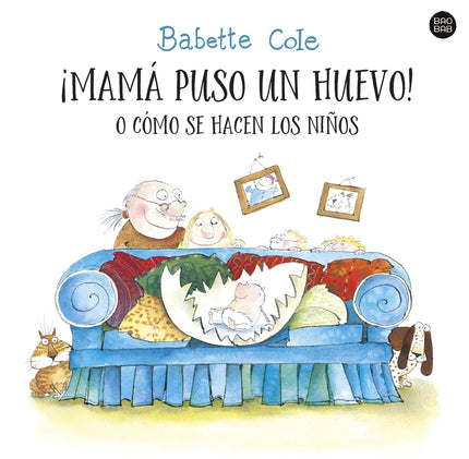 ¡mamá Puso Un Huevo! O Cómo Se Hacen Los Niños