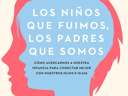 Los Niños Que Fuimos, Los Padres Que Somos