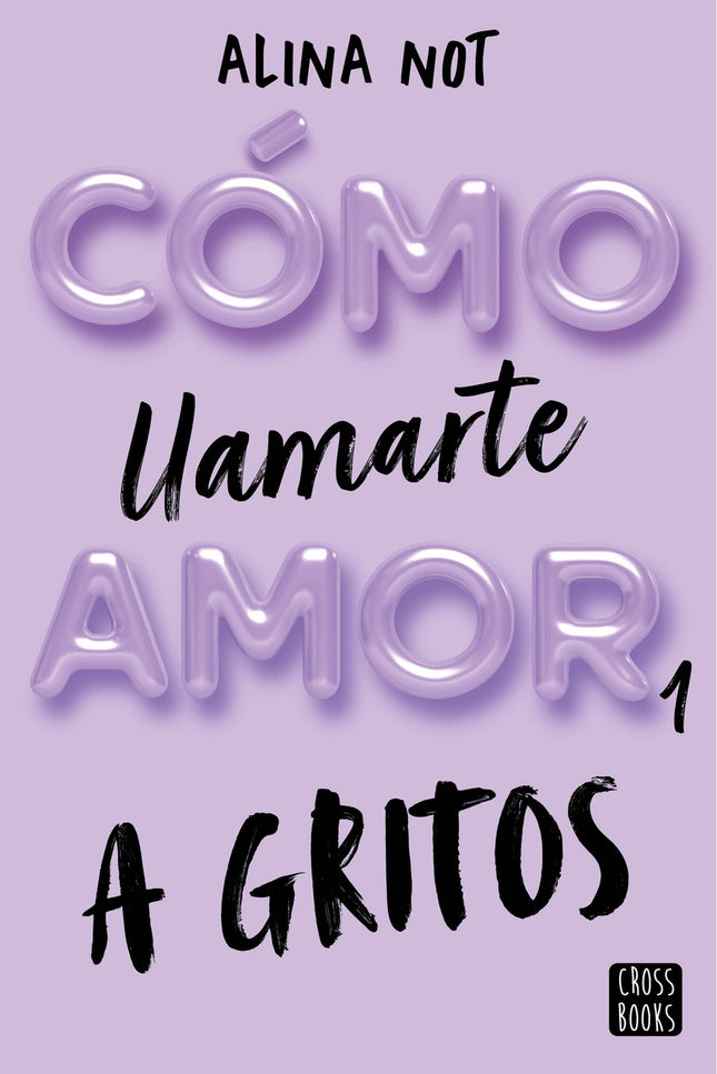 Cómo Llamarte Amor 1. A Gritos